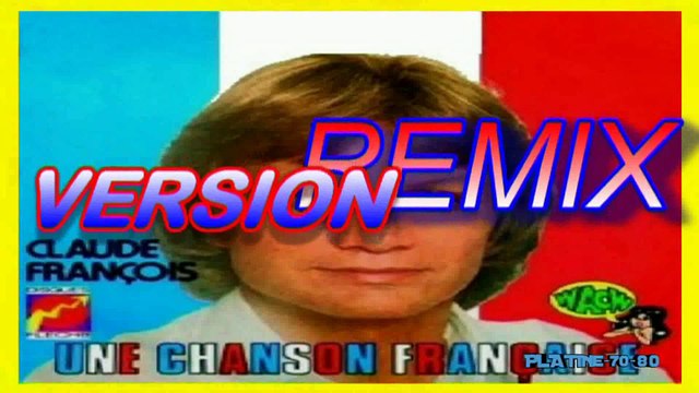Claude François - Une Chanson Française (REMIX)