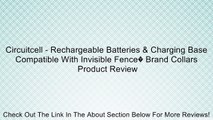 Circuitcell - Rechargeable Batteries & Charging Base Compatible With Invisible Fence� Brand Collars Review