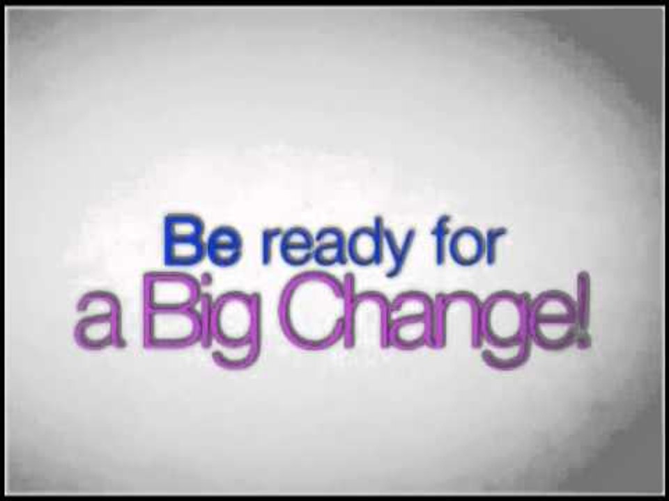 Be Ready for a Big Change!