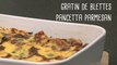 Recette de gratin de blettes pancetta parmesan - Gourmand