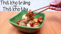 Cách kho thịt kho tàu ngon (Thịt kho trứng)