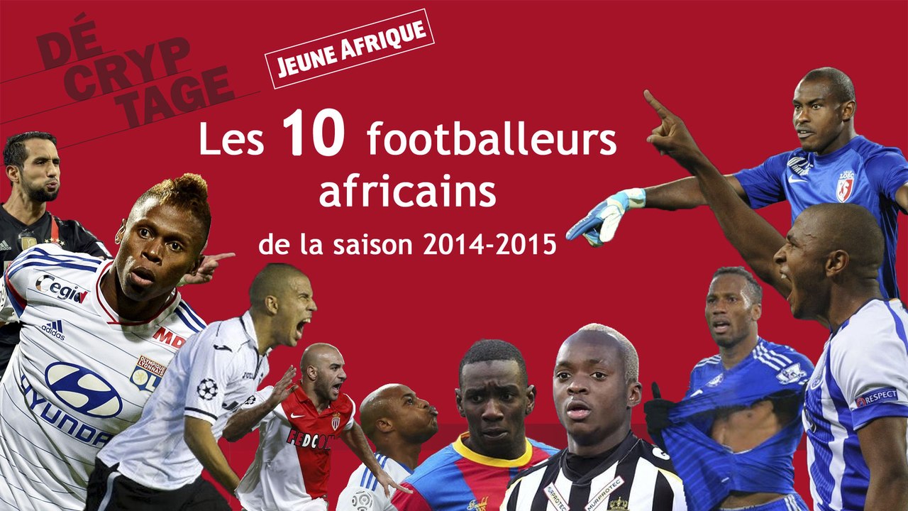 Les 10 Footballeurs Africains De La Saison 2014 2015 Vidéo Dailymotion