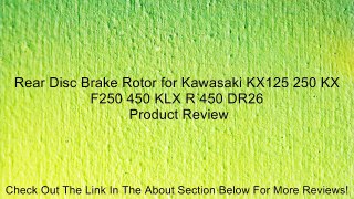 Rear Disc Brake Rotor for Kawasaki KX125 250 KX F250 450 KLX R 450 DR26 Review