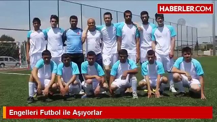 Engelleri Futbol ile Aşıyorlar