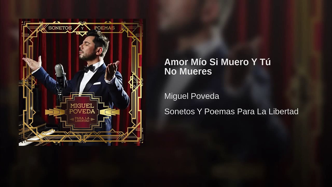 Miguel Poveda (Sonetos y Poemas Para La Libertad) - Amor Mío Si Muero Y Tú No Mueres