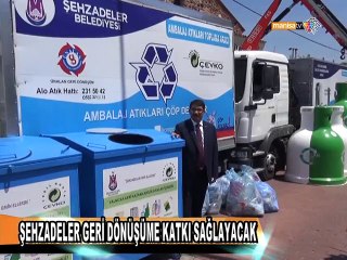 ŞEHZADELER GERİ DÖNÜŞÜME KATKI SAĞLAYACAK