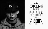 OKLM FOCUS / PARIS EPISODE 1 AVEC ALADIN 135