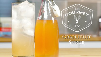 Grapefruit Shrub Recipe - Le Gourmet TV
