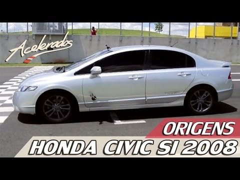 ORIGENS #4 - HONDA CIVIC Si 2008 | ACELERADOS