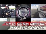 FIAT 500 ABARTH - VOLTA RÁPIDA ONBOARD #24 COM RUBENS BARRICHELLO | ACELERADOS