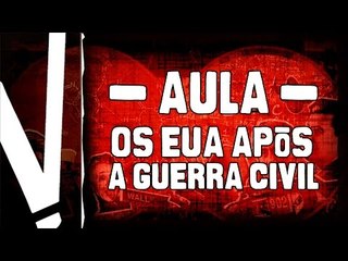 EUA - Da Guerra Civil à Superpotência - Pós Guerra de Secessão.