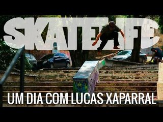 #SKATELIFE Um dia com Lucas Xaparral