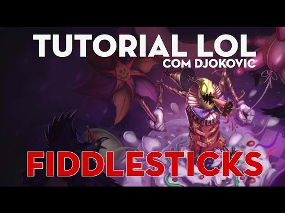 TUTORIAL DE LOL - FIDDLESTICKS MALANDRO DA JUNGLE