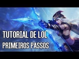 TUTORIAL DE LEAGUE OF LEGENDS - PRIMEIROS PASSOS