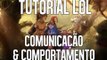 TUTORIAL DE LEAGUE OF LEGENDS - COMUNICAÇÃO COM OS OUTROS JOGADORES