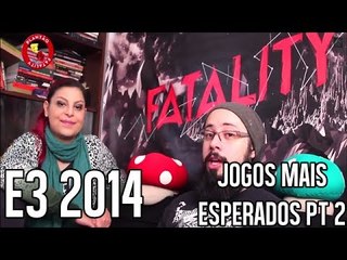 E3 2014 - GAMES MAIS ESPERADOS PARTE 2