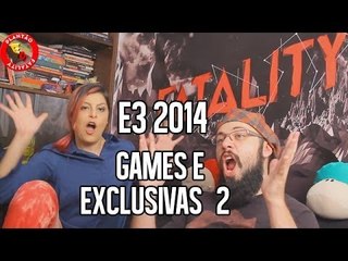 E3 2014 - GAMES E EXCLUSIVAS PARTE 2 (7º DIA)