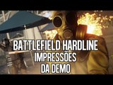 BATTLEFIELD HARDLINE - IMPRESSÕES DO BETA