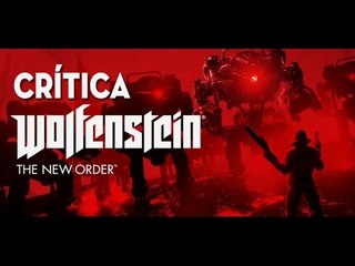 WOLFENSTEIN: THE NEW ORDER - CRÍTICA