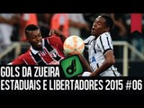 GOLS DA ZUEIRA - ESTADUAIS E LIBERTADORES 2015 #06