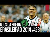 GOLS DA ZUEIRA - BRASILEIRÃO 2014 RODADA #23