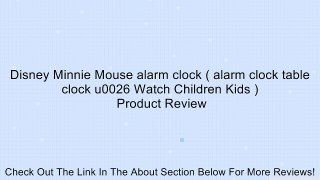 Disney Minnie Mouse alarm clock ( alarm clock table clock u0026 Watch Children Kids ) Review
