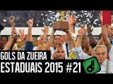 GOLS DA ZUEIRA - FINAIS DOS ESTADUAIS 2015 #21