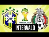 INTERVALO: BRASIL X MÉXICO - DESIMPEDIDOS NA COPA