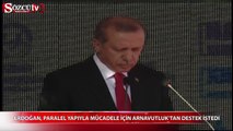 Erdoğan Arnavutluk'ta paralel yapıyla mücadele için yardım istedi