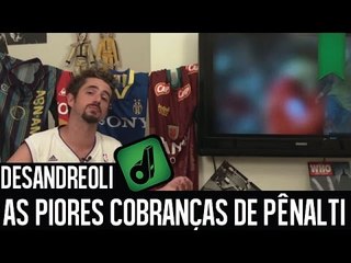 TOP 10 PIORES COBRANÇAS DE PÊNALTI - DESANDREOLI