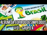 ÁLBUM DA COPA DO DESIMPEDIDOS - #01 GRUPO A