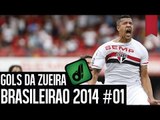 GOLS DA ZUEIRA - BRASILEIRÃO 2014  RODADA #01