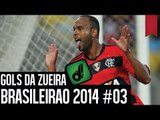 GOLS DA ZUEIRA - BRASILEIRÃO 2014 RODADA #03