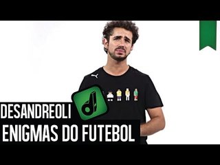 Desandroeli Revela os Grandes Enigmas do Futebol ⚽
