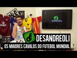 TOP 10 CAVALOS DO FUTEBOL - DESANDREOLI