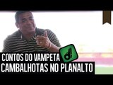 CAMBALHOTAS NO PLANALTO - CONTOS DO VAMPETA