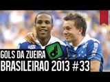 GOLS DA ZUEIRA - BRASILEIRÃO 2013 RODADA #33