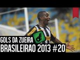 GOLS DA ZUEIRA - BRASILEIRÃO 2013 RODADA #20