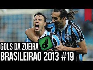 GOLS DA ZUEIRA - BRASILEIRÃO 2013 RODADA #19