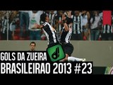 GOLS DA ZUEIRA - BRASILEIRÃO 2013 RODADA #23