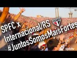 SPFC x Internacional/RS | #JuntosSomosMaisFortes - São Paulo FC