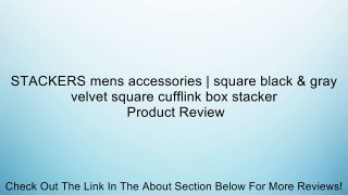 STACKERS mens accessories | square black & gray velvet square cufflink box stacker Review