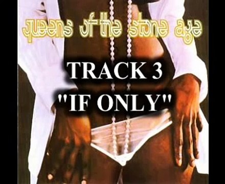 Queens of the Stone Age - If Only