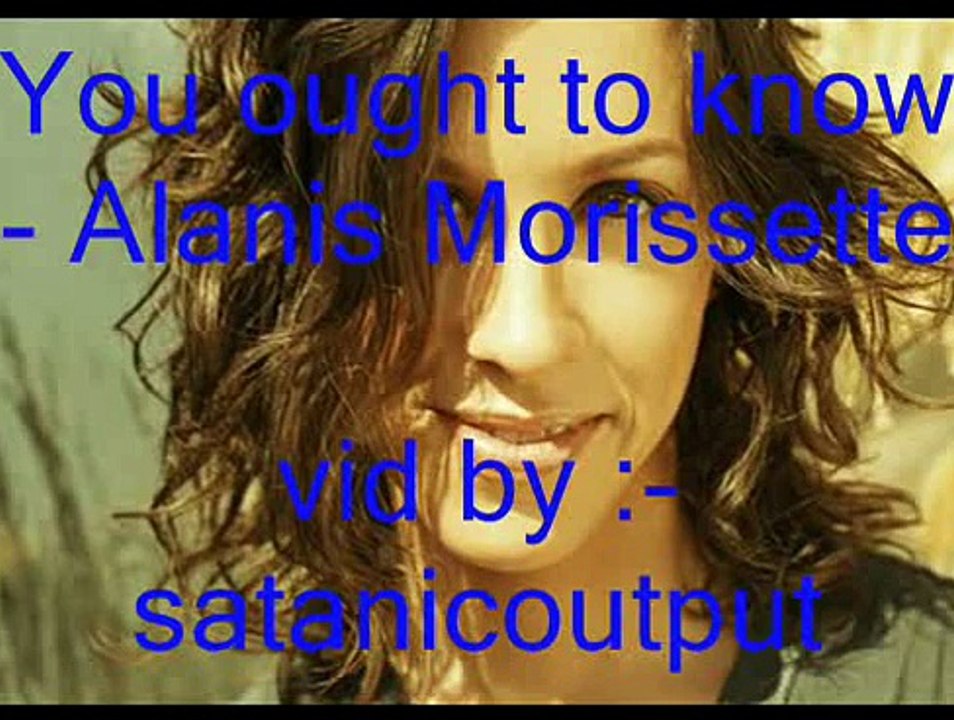 You Oughta Know Alanis Morissette Lyrics Vidéo Dailymotion