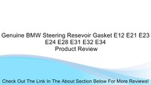 Genuine BMW Steering Resevoir Gasket E12 E21 E23 E24 E28 E31 E32 E34 Review