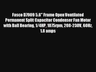 Fasco D7909 5.6 Frame Open Ventilated Permanent Split Capacitor Condenser Fan Motor