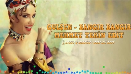 GÜLŞEN - BANGIR BANGIR ( DJ MEHMET TEKİN )2015