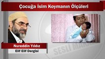 36) Çocuğa İsim Koymanın Ölçüleri - Elif Elif Dergisi - Nureddin Yıldız - Sosyal Doku Vakfı