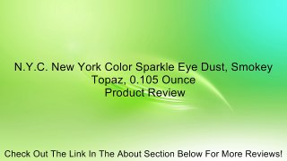 N.Y.C. New York Color Sparkle Eye Dust, Smokey Topaz, 0.105 Ounce Review