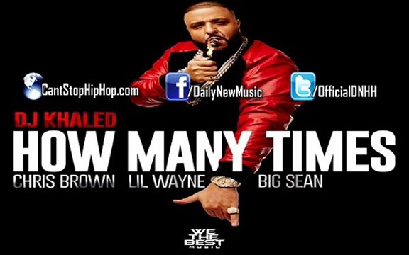 DJ Khaled - How Many Times (Feat. Chris Brown, Lil Wayne & Big Sean) 2015